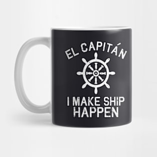 I Make Ship Happen El Capitan Boating Boat Captain Mug